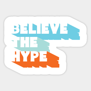 Believe the Hype Sticker